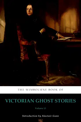The Wimbourne Book of Victorian Ghost Stories: Volume 13 poster