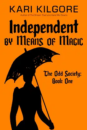 Independent by Means of Magic: The Odd Society: Book One poster