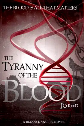 The Tyranny of the Blood (A Blood Dancers Novel) poster