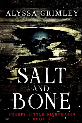 Salt and Bone: (Creepy Little Nightmares - Book #3) (All-Age Horror) poster