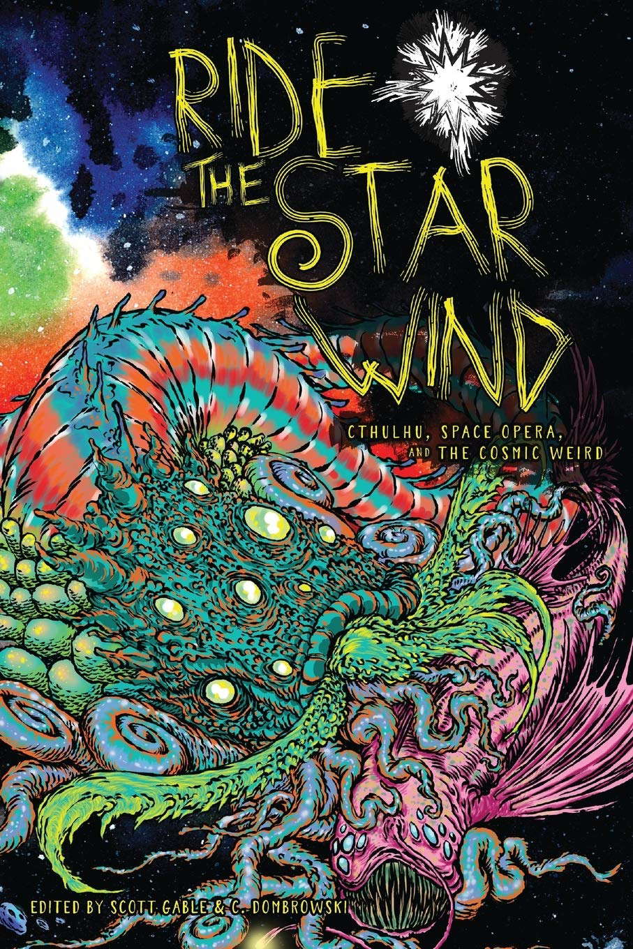 Ride the Star Wind: Cthulhu, Space Opera, and the Cosmic Weird poster
