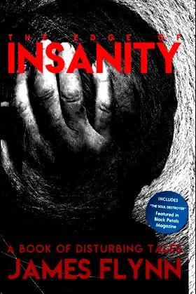 The Edge of Insanity: A book of disturbing tales by James Flynn poster