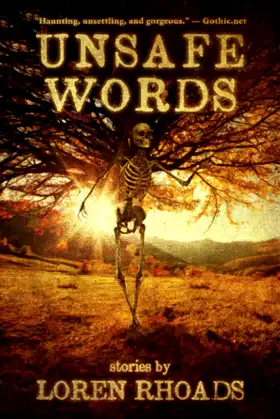 Unsafe Words: Stories by Loren Rhoads poster