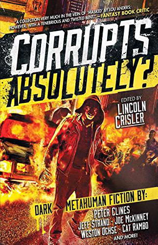 Corrupts Absolutely?: Dark Metahuman Fiction poster