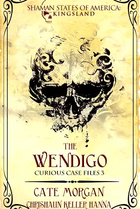 The Wendigo: Curious Case Files Book 3 (Shaman States of America) poster