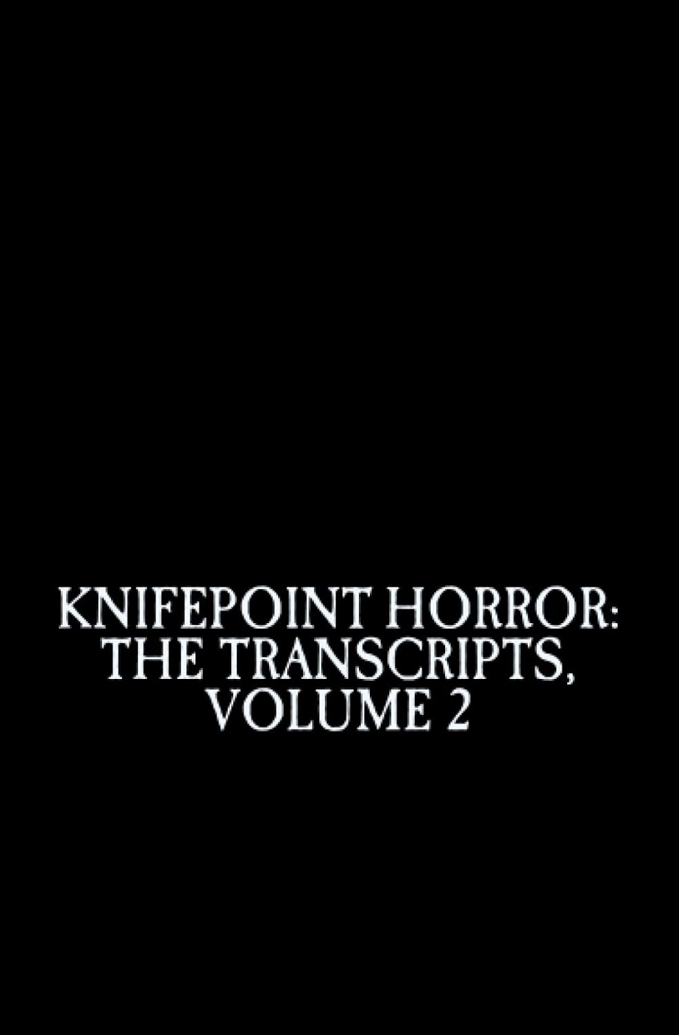 Knifepoint Horror: The Transcripts, Volume 2 poster