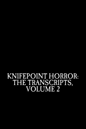 Knifepoint Horror: The Transcripts, Volume 2 poster