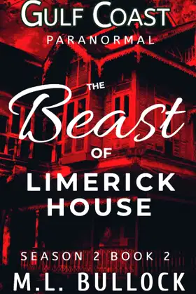 The Beast of Limerick House (Gulf Coast Paranormal Season Two Series) poster