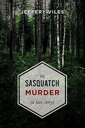 The Sasquatch Murder: A Love Story poster