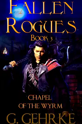The Chapel of the Wyrm (Fallen Rogues Book 3) poster