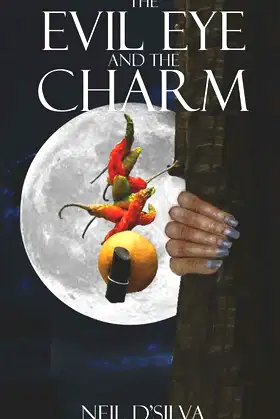 The Evil Eye and The Charm: Stories of the Indian Lemon-Chili Charm poster
