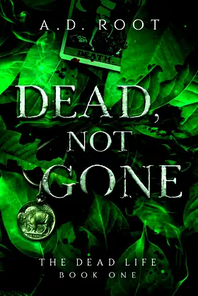 Dead, Not Gone (The Dead Life Book 1) poster