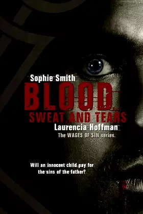Blood, Sweat, and Tears (Wages of Sin) (Volume 3) poster