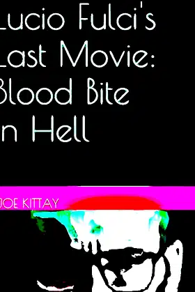 Lucio Fulci's Last Movie: Blood Bite In Hell poster