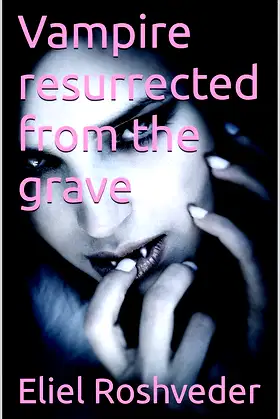 Vampire resurrected from the grave (Suspense and horror tales Book 3) poster