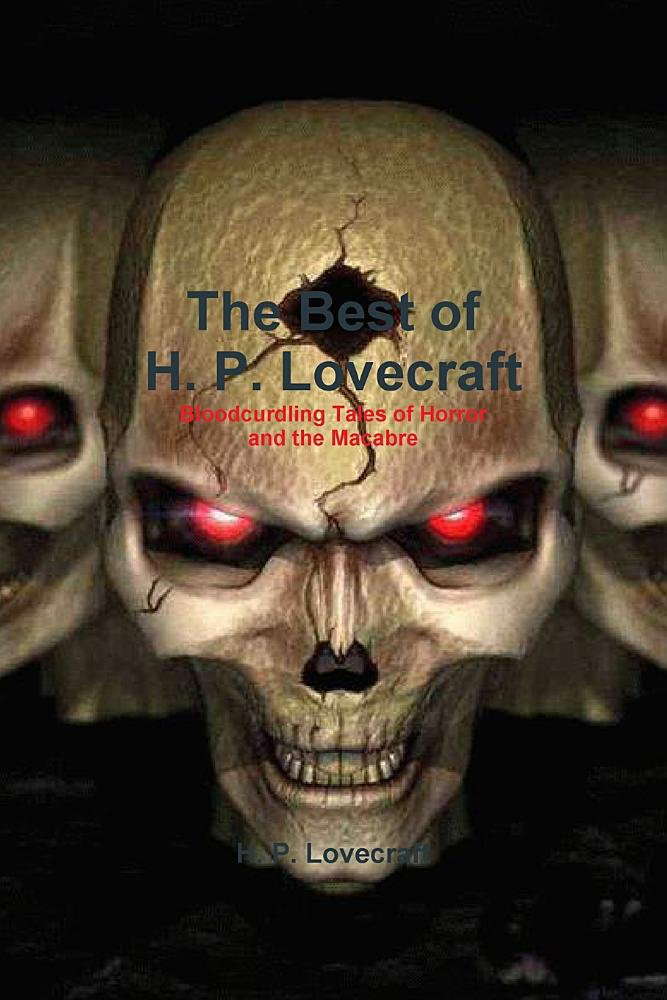 The Best of H. P. Lovecraft: Bloodcurdling Tales of Horror and the Macabre poster