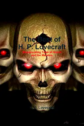 The Best of H. P. Lovecraft: Bloodcurdling Tales of Horror and the Macabre poster