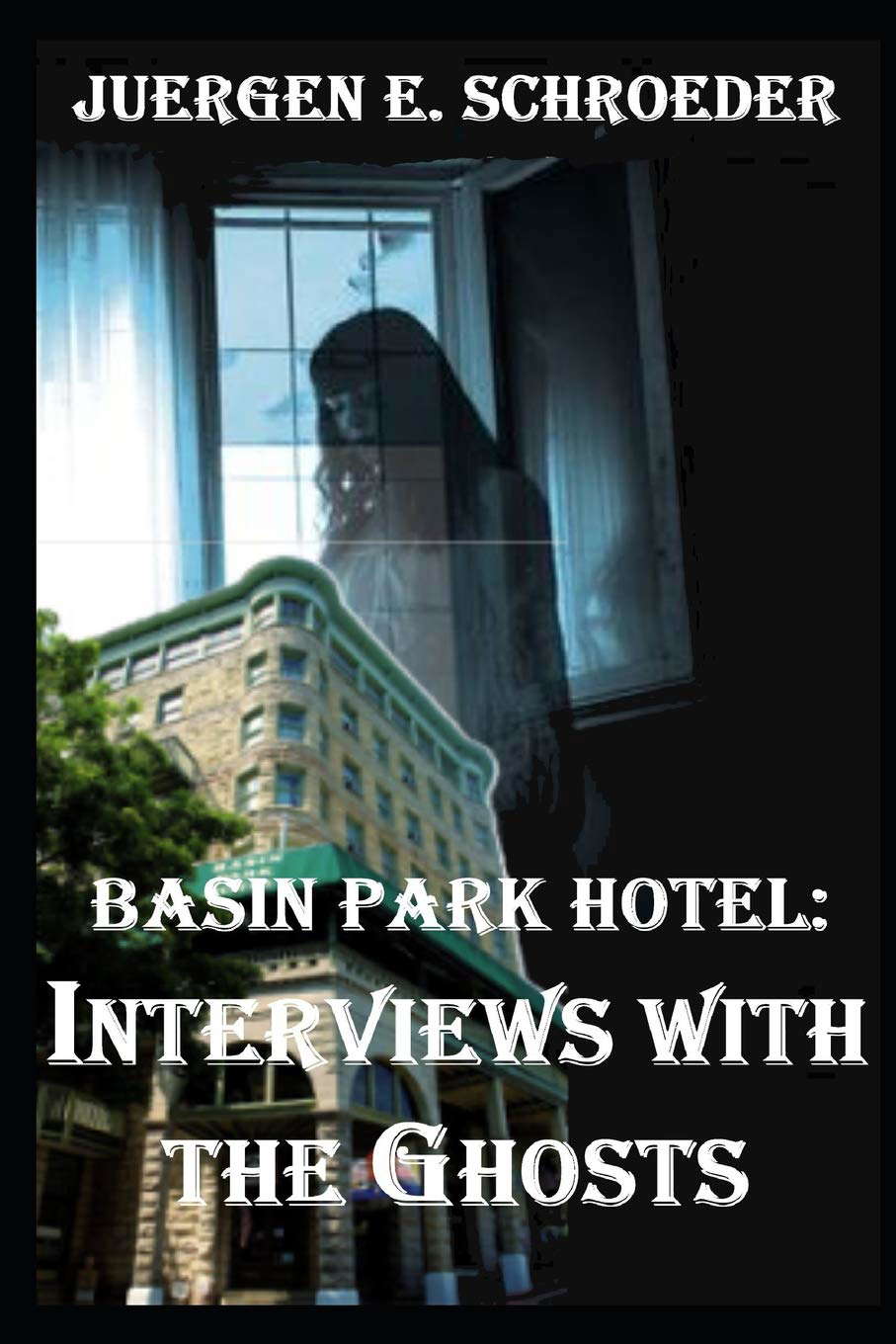 Basin Park Hotel: Interviews With The Ghosts poster