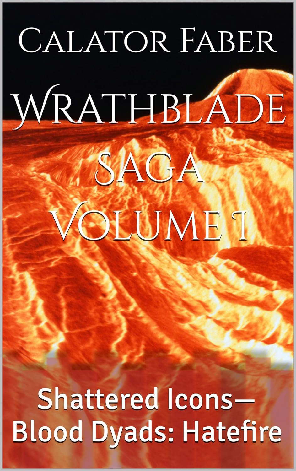 Wrathblade Saga Volume I: Shattered Icons—Blood Dyads: Hatefire poster