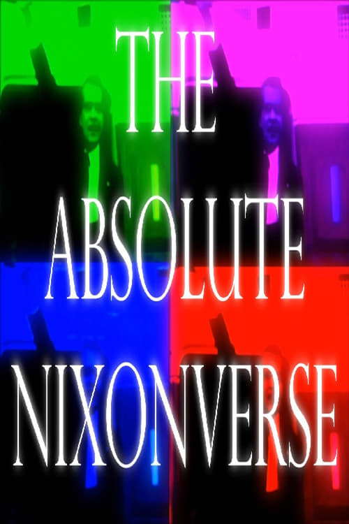 THE ABSOLUTE NIXONVERSE poster