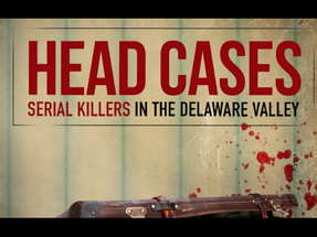 HEAD CASES: Serial Killers in the Delaware Valley - Official DVD Movie Trailer - Wild Eye poster