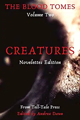 The Blood Tomes Volume 2: Creatures, Novelettes Edition poster