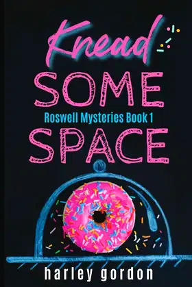 Knead Some Space: A Paranormal Cozy Mystery (Roswell Mysteries) poster
