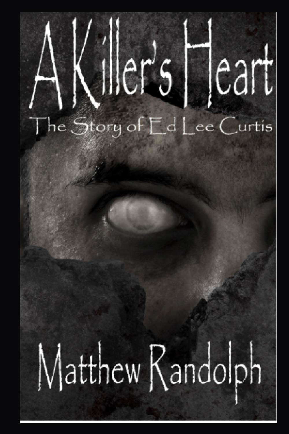 A Killers Heart: The Story of Ed Lee Curtis poster