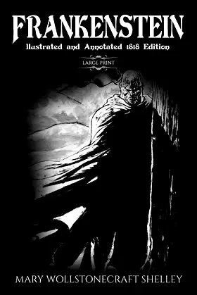 Frankenstein (Large Print, Illustrated, and Annotated1818 Edition) poster