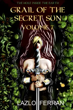 Grail of the Secret Sun: Volume 7 (The Hole Inside the Earth) poster