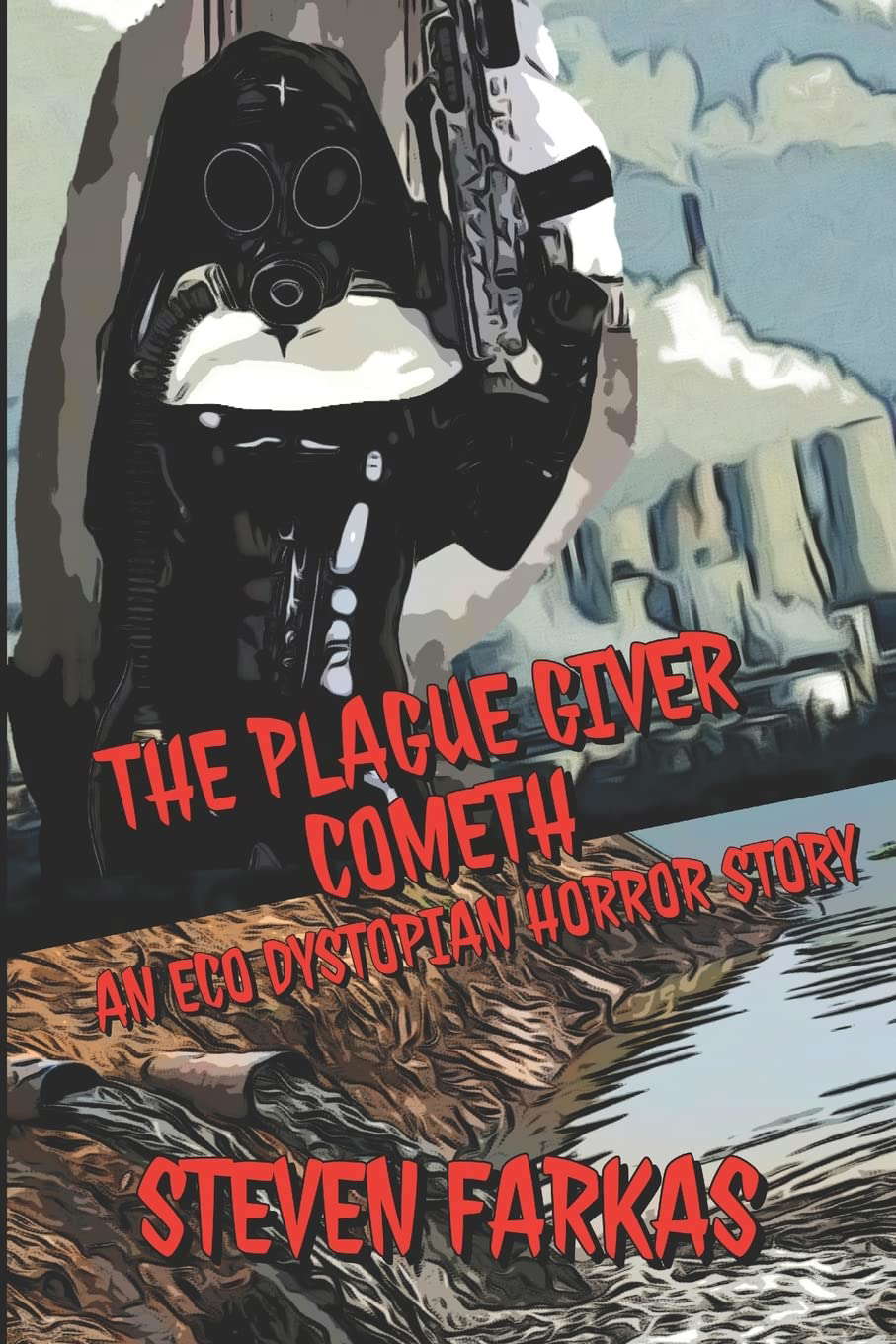 The Plague Giver Cometh (Dystopian horror and sci-fi by Steven Farkas) poster