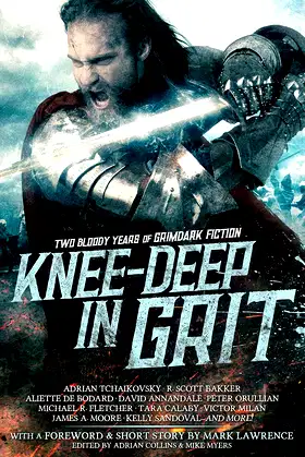 Knee-Deep in Grit: Two Bloody Years of Grimdark Fiction poster