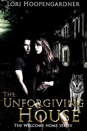 The Unforgiving House (The Welcome Home Series Book 1) poster