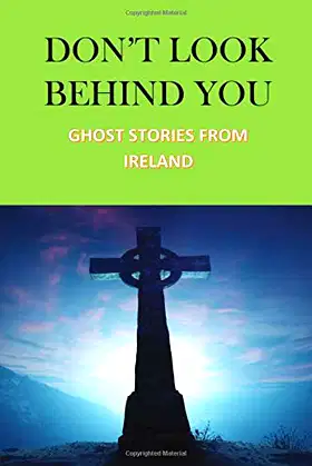 DON'T LOOK BEHIND YOU: GHOST STORIES FROM IRELAND poster