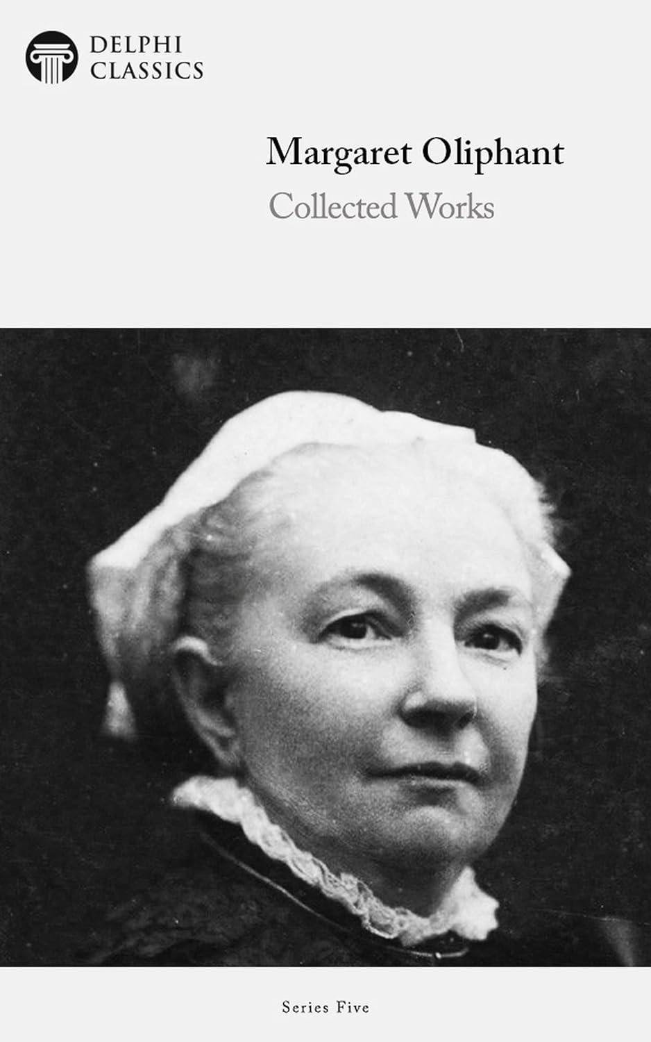 Delphi Collected Works of Margaret Oliphant (Illustrated) poster