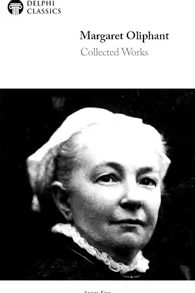 Delphi Collected Works of Margaret Oliphant (Illustrated) poster