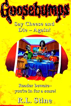 SAY CHEESE AND DIE AGAIN! (GOOSEBUMPS) poster
