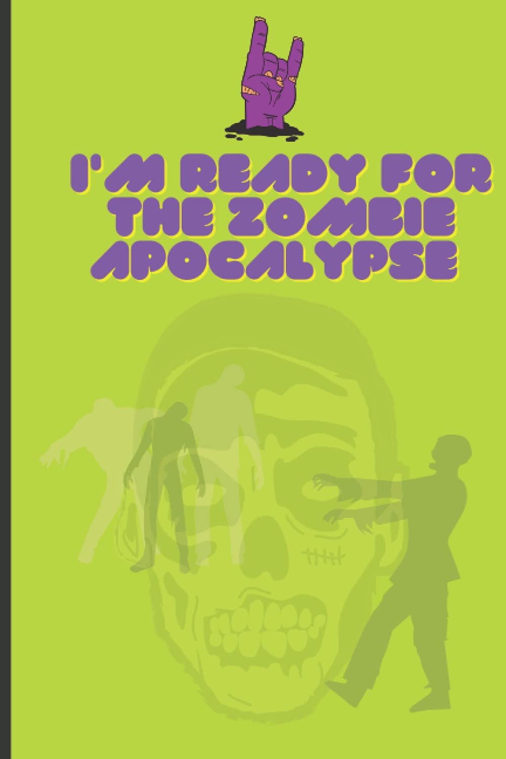I'm Ready For The Zombie Apocalypse: Zombie themed notebook poster