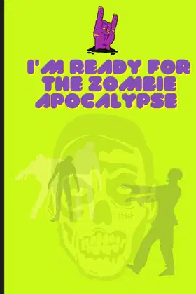 I'm Ready For The Zombie Apocalypse: Zombie themed notebook poster