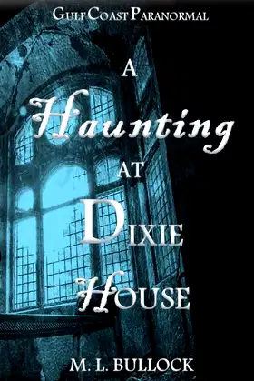A Haunting at Dixie House (Gulf Coast Paranormal) poster