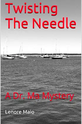 Twisting The Needle: A Dr. Ma Mystery (Dr. Ma Mysteries Book 3) poster
