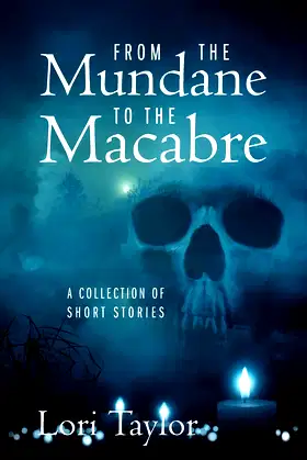 From The Mundane to The Macabre: A Collection of Short Stories poster