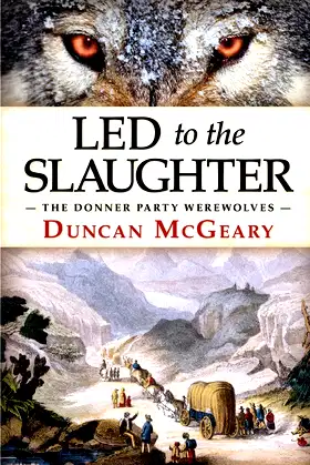 Led to the Slaughter: The Donner Party Werewolves poster
