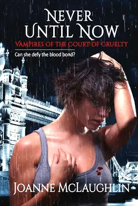 Never Until Now (Vampires of the Court of Cruelty) poster