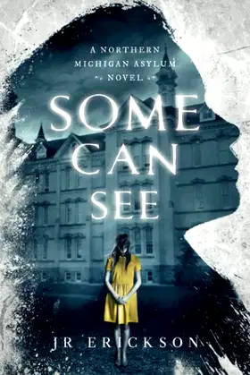 Some Can See: A Northern Michigan Asylum Novel poster