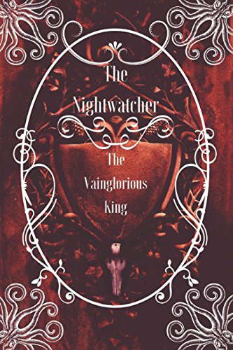 The Nightwatcher: The Vainglorious King poster