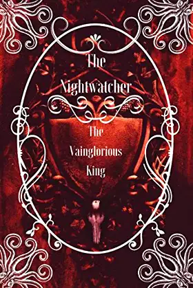 The Nightwatcher: The Vainglorious King poster