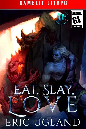 Eat, Slay, Love: A LitRPG/GameLit Adventure (The Good Guys Book 10) poster