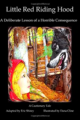 Little Red Riding Hood: A Deliberate Lesson of a Horrible Consequence poster