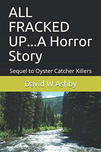 ALL FRACKED UP...A Horror Story: Sequel to Oyster Catcher Killers poster